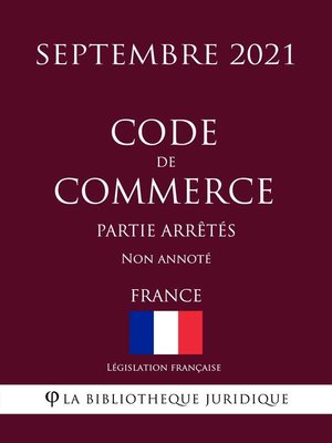 cover image of Code de commerce (Partie arrêtés) (France) (Septembre 2021) Non annoté